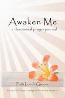 Awaken Me: A Devotional Prayer Journal 1462725783 Book Cover