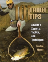 101 Trout Tips: Secrets and Tactics to Land the Fish of a Lifetime 0811714748 Book Cover