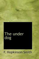 The Under Dog 1523734736 Book Cover