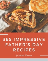 365 Impressive Father's Day Recipes: More Than a Father's Day Cookbook B08GFS1X57 Book Cover