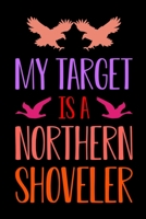 My Target Is A Northern Shoveler: My Prayer Journal, Diary Or Notebook For Tea Lover. 110 Story Paper Pages. 6 in x 9 in Cover. 1702369013 Book Cover