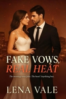 Fake Vows, Real Heat (The Vow Games) B0F7G41MM1 Book Cover