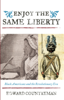 Enjoy the Same Liberty: Black Americans and the Revolutionary Era 1442232811 Book Cover