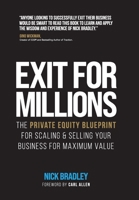 Exit for Millions: The Private Equity Blueprint for Scaling & Selling Your Business for Maximum Value 1068243902 Book Cover