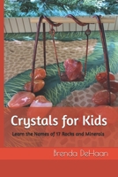 Crystals for Kids: Learn the Names of 17 Rocks and Minerals 1655066536 Book Cover