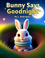 Bunny Says Goodnight B0GNZ77R79 Book Cover
