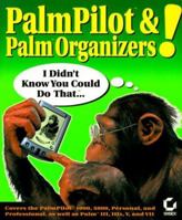 PalmPilot and Palm Organizers! I Didn't Know You Could Do That... 0782125883 Book Cover