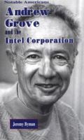 Andrew Grove and the Intel Corporation (Notable Americans) 1883846382 Book Cover