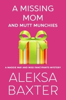 A Missing Mom and Mutt Munchies 1950902633 Book Cover