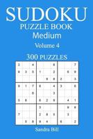 300 Medium Sudoku Puzzle Book: Volume 4 1542588529 Book Cover