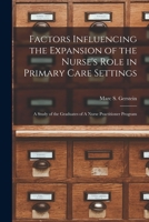 Factors Influencing the Expansion of the Nurse's Role in Primary Care Settings: A Study of the Graduates of A Nurse Practitioner Program 0353242349 Book Cover