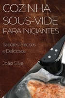 Cozinha Sous-Vide para Iniciantes: Sabores Precisos e Deliciosos 1835503063 Book Cover