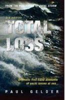Total Loss: Dramatic First-Hand Accounts of Yacht Losses at Sea 0713687835 Book Cover
