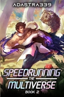 Speedrunning the Multiverse 2: A LitRPG Adventure B0DWZ8TS3Z Book Cover