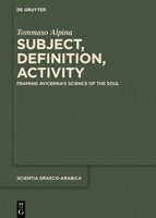 Subject, Definition, Activity: Framing Avicenna's Science of the Soul 3111109240 Book Cover