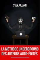 La M?thode Underground des Auteurs Auto-?dit?s: la strat?gie et les secrets pour hacker Amazon KDP, publier vos livres et exploser vos ventes ! B08DC5VWKW Book Cover