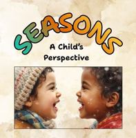 Seasons: A Child's Perspective 1966150075 Book Cover
