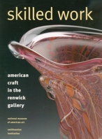 Skilled Work: American Craft in the Renwick Gallery 1560988061 Book Cover