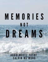 Memories, Not Dreams B0913631VL Book Cover