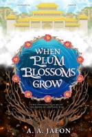 When Plum Blossoms Grow (Empire of Immortals) B0GY6454HX Book Cover