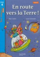 En Route Vers La Terre ! Niveau 4 - Tous Lecteurs ! Roman - Livre �l�ve - Ed. 2013 2011181267 Book Cover