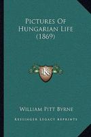 Pictures Of Hungarian Life 1164939947 Book Cover