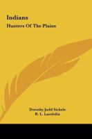 Indians: Hunters Of The Plains 1432627724 Book Cover