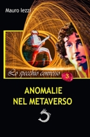 ANOMALIE NEL METAVERSO (LO SPECCHIO CONVESSO) B0B8BPJTNS Book Cover