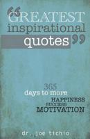 Greatest Inspirational Quotes: 365 Days to More Happiness, Success and Motivation 1481900803 Book Cover