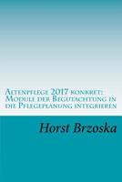 Altenpflege 2017 Konkret: Module der Begutachtung in Die Pflegeplanung Integrieren 1973774755 Book Cover