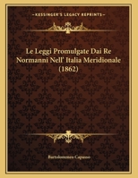 Le Leggi Promulgate Dai Re Normanni Nell' Italia Meridionale (1862) 1167334469 Book Cover