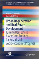 Urban Regeneration and Real Estate Development: Turning Real Estate Assets into Engines for Sustainable Socio-economic Progress 3030676226 Book Cover