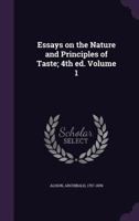 Essays on the Nature and Principles of Taste; 4th Ed. Volume 1 135561483X Book Cover