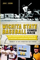 Wichita State Baseball Comes Back: Gene Stephenson and the Making of a Shocker Championship Tradition (Sports) 1626193827 Book Cover