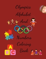 Olympics Coloring Book: Olympics Alphabet and Numbers Coloring Book For Kids - Coloring Books for Kids, Boys, Girls, Toddlers 4-8, 8-12 and Adults B08P1N3WH2 Book Cover
