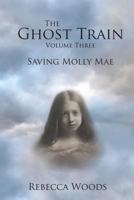 The Ghost Train Vol 3: Saving Molly Mae 1986351386 Book Cover