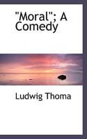 ''Moral''; A Comedy 1115343661 Book Cover