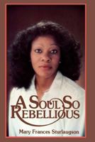 A Soul So Rebellious 0877478414 Book Cover