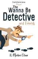 The Wanna Be Detective and Friends 1632213915 Book Cover