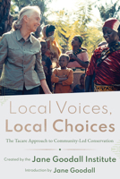 Local Voices, Local Choices: The Tacare Approach to Community-Led Conservation 1589486463 Book Cover