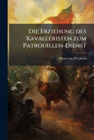 Die Erziehung des Kavalleristen zum Patrouillen-Dienst (German Edition) 1024525503 Book Cover