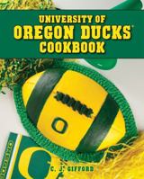 University of Oregon Ducks Cookbook 1423630068 Book Cover