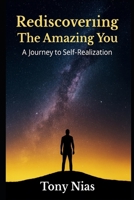 Rediscovering The Amazing You: A Journey to Self-Realization B0G6YXG8LW Book Cover