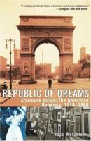 Republic of Dreams: Greenwich Village: The American Bohemia 1910-1960 0684869969 Book Cover