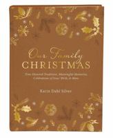 Our Family Christmas: A Keepsake Journal of Time-Honored Traditions, Meaningful Memories, Celebrations of Jesus' Birth, and More 1634093232 Book Cover