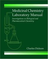 Medicinal Chemistry Laboratory Manual: Investigations in Biological and Pharmaceutical Chemistry 0849318882 Book Cover