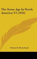 The Stone Age In North America V2 0548994609 Book Cover