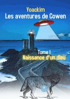 Les aventures de Cowen: Tome I Naissance d'un dieu B0B8GXWHTZ Book Cover