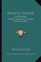 Analysis Linguae Latinae: Teneris Puerorum Ingeniis Adaptata (1803) 1168049148 Book Cover