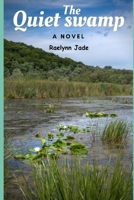 The Quiet swamp : A Novel B09TMTGSGJ Book Cover
